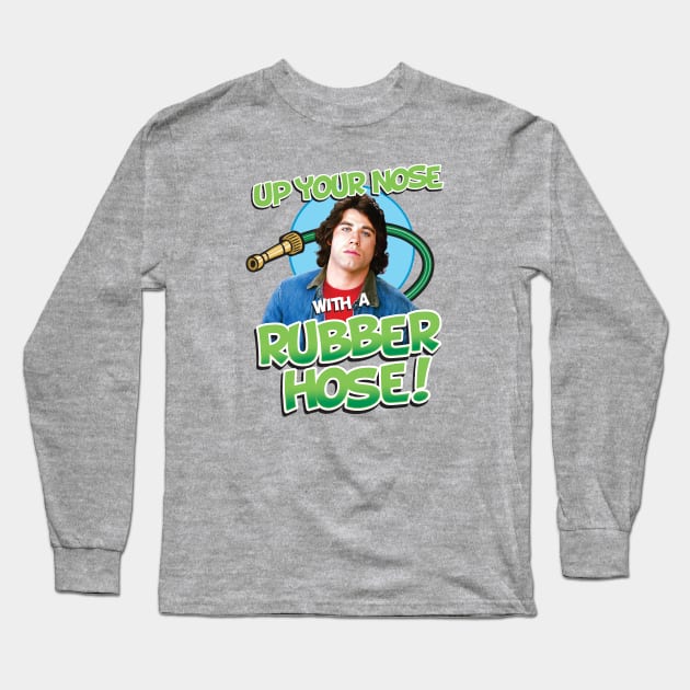 Up Your Nose With A Rubber Hose Long Sleeve T-Shirt by Chewbaccadoll